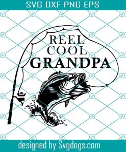 Reel Cool Grandpa Svg, Fish Svg, Bass Fishing Svg, Fish Svg, Fishing Svg, Fisherman Svg