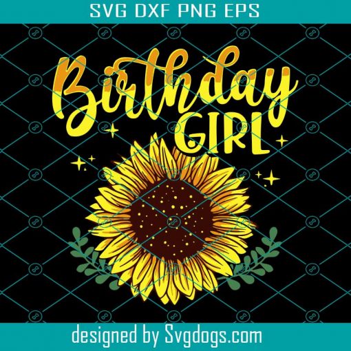 Sunflower Birthday Girl Svg, Birthday Svg, Sunflower Svg, Sunflower Birthday Svg, Birthday Girl Svg, Happy Birthday Girl Svg, Girl Svg
