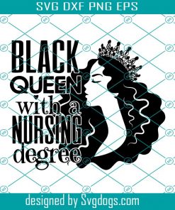 Black Queen With A Nursing Degree Svg, Trending Svg, Black Girl Svg, Black Girl Magic Svg, Melanin Svg, Black Women Svg, Africa Girl Svg