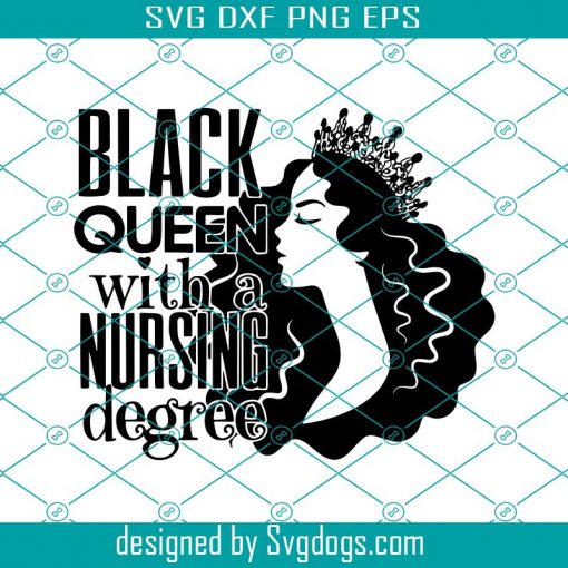 Black Queen With A Nursing Degree Svg, Trending Svg, Black Girl Svg, Black Girl Magic Svg, Melanin Svg, Black Women Svg, Africa Girl Svg