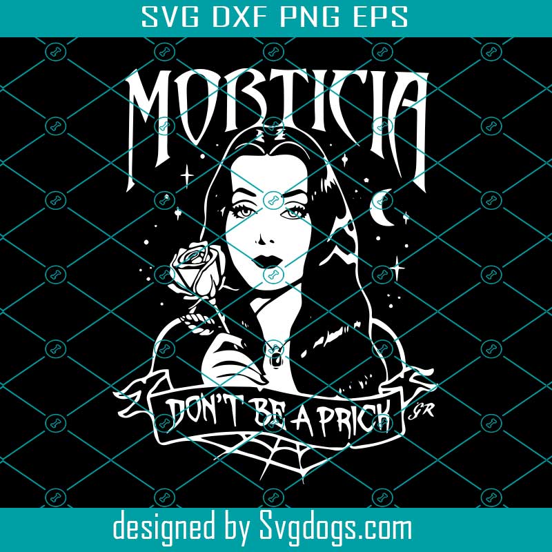 Morticia Dont Be A Prick Svg, Trending Svg, Morticia Addams Svg, Morticia Svg, Morticia Lovers Svg