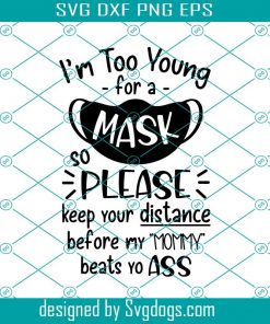 I’m too young for a mask SVG , too young to wear a mask svg file, baby wearing mask svg