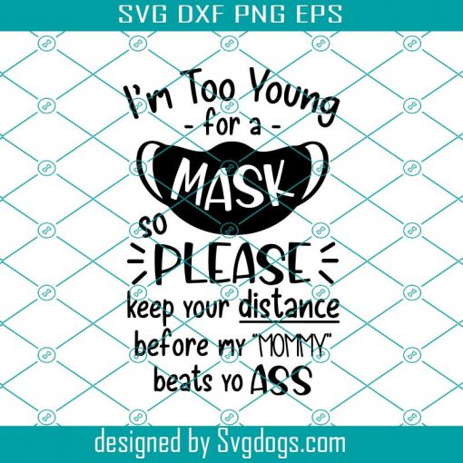 Im Too Young For A Mask Svg, Baby Wearing Mask Svg, Baby Wear A Mask Svg, Kids Mask Svg, Funny Onesie Svg, Baby Ass Svg, Baby Saying Svg