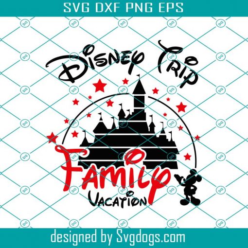 Disney Family Vacation Svg, Disney Trip Print For T-shirt Svg, Disney Castle Svg, Mickey Mouse Svg