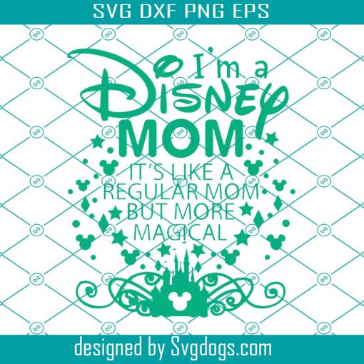 I’m A Disney Mom Svg, Disney Svg, Mother’s Day Svg, Mickey Svg