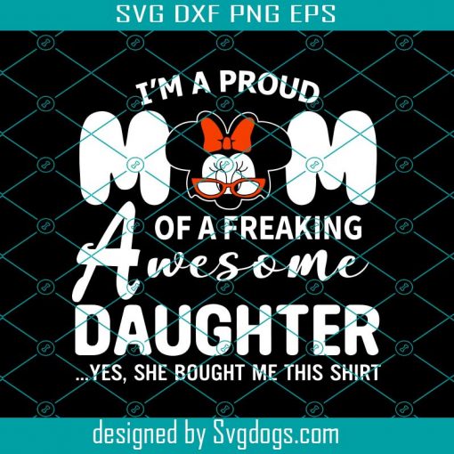 I’m A Proud Mom Of A Freaking Awesome Daughter Svg, Disney Mom Svg, Mother’s Day Svg