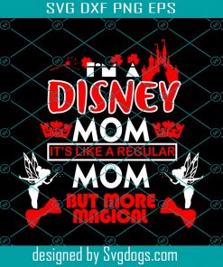It's Like A Regular Mom But More Magical Svg, Disney Mom Svg, Disney Svg, Mother's Day Svg, Mom Svg