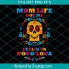 Mom Life Got Me Feelin Un Poco Loca Svg, Disney Svg, Mother’s Day Svg, Mom Svg