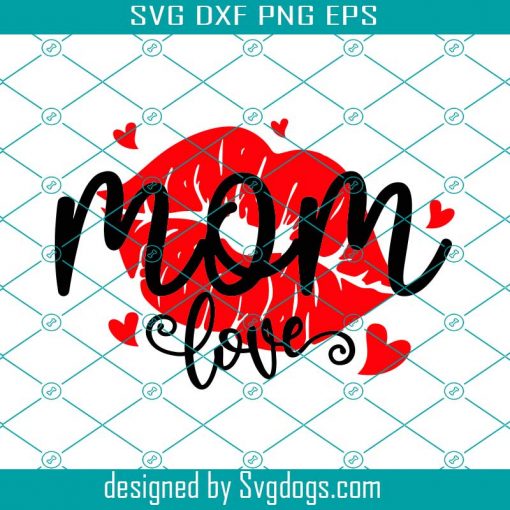 Mom Love Svg, Lips Valentines Day Mom Print For T-shirt Svg, Mama Heart Valentines Day Svg