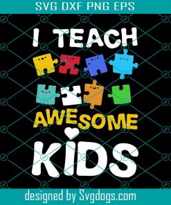 I Teach Awesome Kids Svg, Autism Svg, Autism Awareness Svg, Kids Svg , Awareness Svg