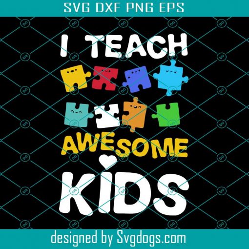 I Teach Awesome Kids Svg, Autism Svg, Autism Awareness Svg, Kids Svg , Awareness Svg