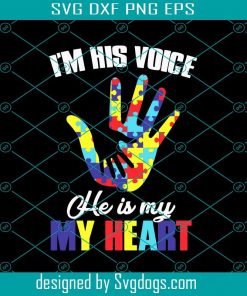 I’m His Voice He Is My Heart Svg, Autism Svg, Autism Awareness Svg , Heart Svg, Trending Svg