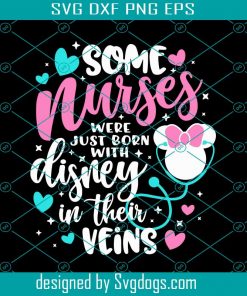 Some Nurses Were Burn With Disney In Their Veins Svg, Disney Nurse Svg, Nurse Life Svg, Health Care Svg, Disney Healthcare Svg