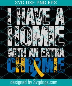 I Have A Homie With An Extra Chromie Svg, Down Syndrome Svg, Extra Chromie Svg, Wdsd Svg, Trisomy Syndrome Svg, Down Syndrome Day Svg