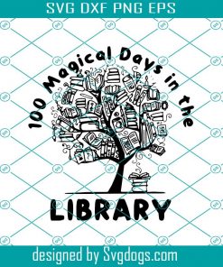 100 Magical Of Days In The Library Svg, 100 Days Of School 2021 Svg, School Svg