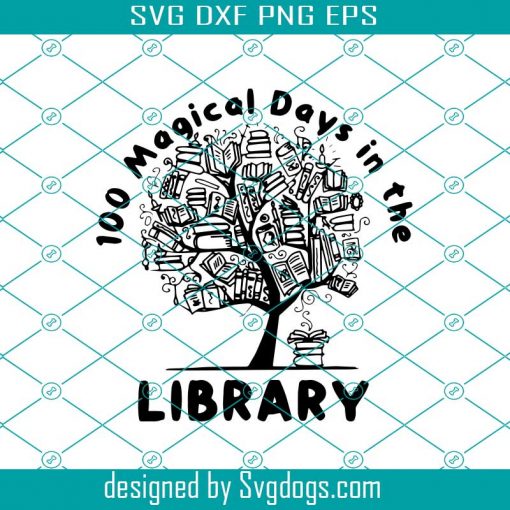 100 Magical Of Days In The Library Svg, 100 Days Of School 2021 Svg, School Svg