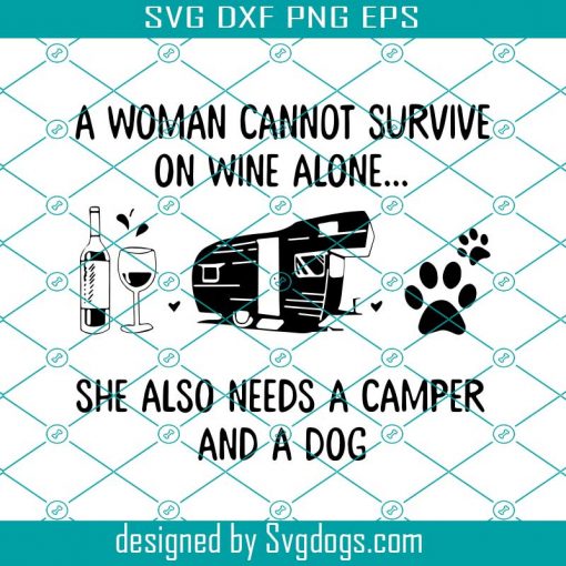 A Woman Cannot Survive On Wine Alone Svg, Woman Camping Svg, Woman Camping And Dog Svg