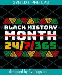 Black History Month 24-7-365 African American Melanin Black Pride Svg, Black History Month 24-7-365 Svg