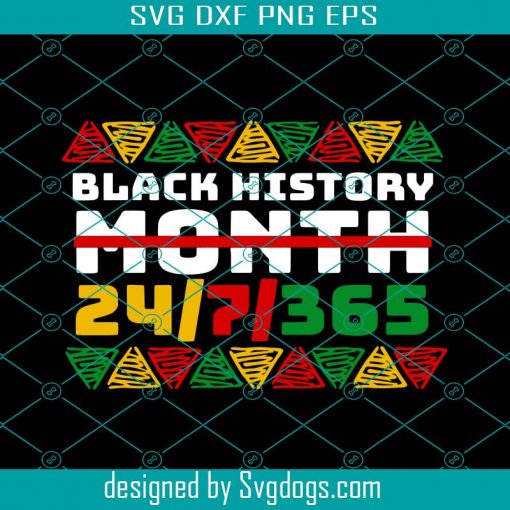 Black History Month 24-7-365 African American Melanin Black Pride Svg, Black History Month 24-7-365 Svg