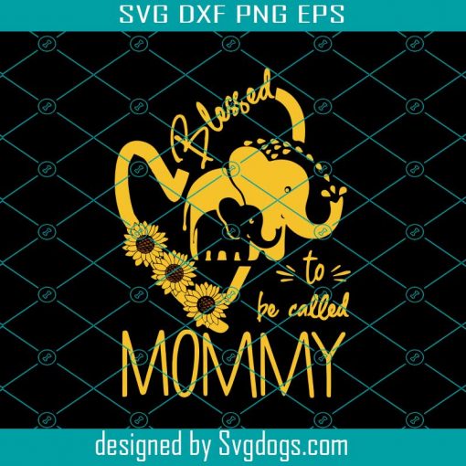 Blessed To Be Called Mommy Sunflower Elephant Svg, Elephant Svg, Animal Svg