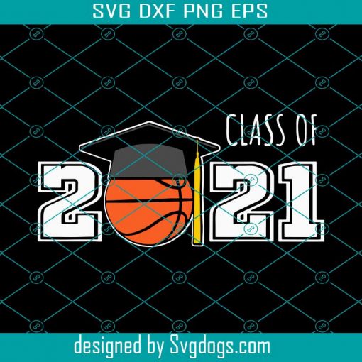 Class Of 2021 Basketball Player Senior Graduation Svg, Class Of 2021 Svg, Trending Svg