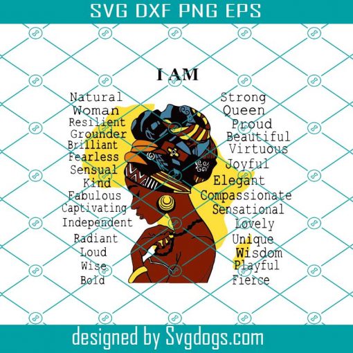 I Am Black Woman Natural Woman Resilient Grounder Brilliant Fearless Sensual Kind Svg, Woman Svg, I Am Black Woman Svg