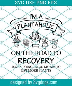 Im A Plantaholic On The Road To Recovery Svg, Summer Svg, Trending Svg