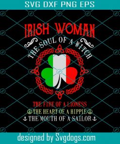 Irish Woman The Soul Of Witch St. Patricks Day Svg, Patricks Day Svg, Worman Svg
