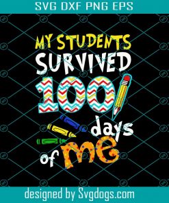 My Students Survived 100 Days Of Me 100 days of school 2021 Svg, My Students Survived 100 Days Svg, Students Svg