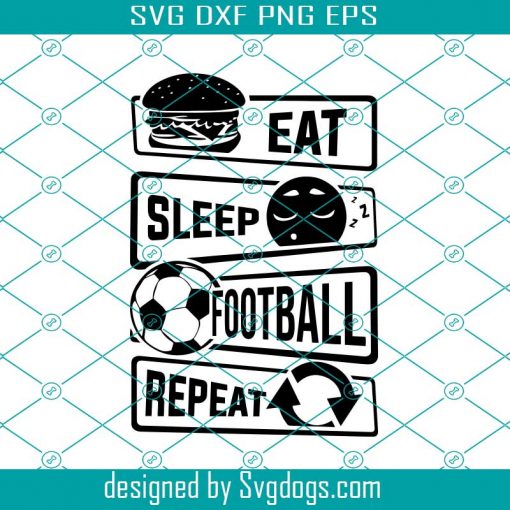 Eat Sleep Football Repeat Svg, Trending Svg, Football Svg, Sleep Svg, Eat Svg, Football Fans Svg, Football Player Svg, Football Gifts Svg
