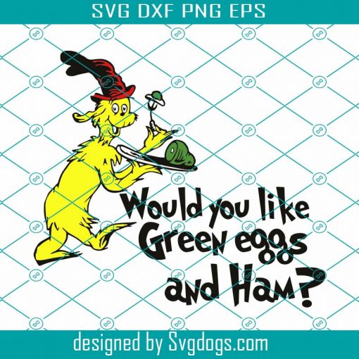 Would You Like Green Eggs & Ham? Svg, Cat In The Hat Svg, Dr. Seuss Quotes Svg