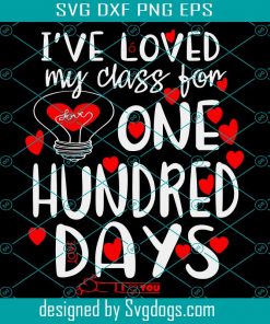 Lve Loved My Class For 100 Days Of School 100th Day Teacher 2021 Svg Png Eps Dxf, Teacher 2021 Svg