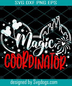 Magic Coordinator Svg, Hand Lettered Svg, Disney Mom Svg, Disney Momma Svg