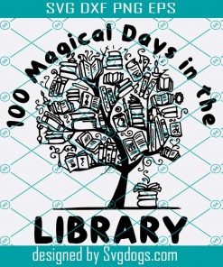 100 Magical Of Days In The Library 100 Days Of School 2021 Svg Png Eps Dxf,  School 2021 Svg