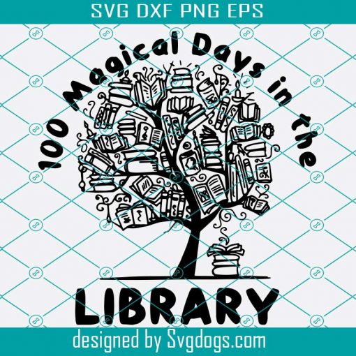 100 Magical Of Days In The Library 100 Days Of School 2021 Svg Png Eps Dxf,  School 2021 Svg