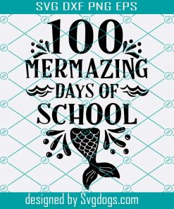 100 Mermazing Days Of School 100 Days Of School 2021 Svg Png Eps Dxf, School 2021 Svg