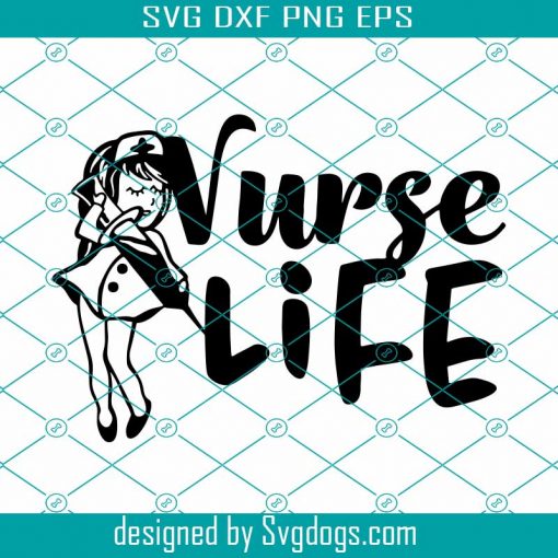 Nurse Life Svg, Funny Nurse Svg, Girl Svg