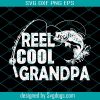 Reel Cool Grandpa Svg, Grandpa Fishing Shirt, Fishing Birthday Gift ,  Father's Day Gift From Grandkids Svg