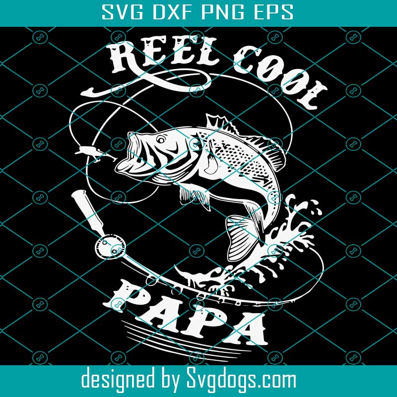 Download Reel Cool Papa Svg Fishing Svg Papa Svg File Father Svg Fisherman Svg File Cut File For Cricut Cameo Silhouette Svg Designs Svgdogs