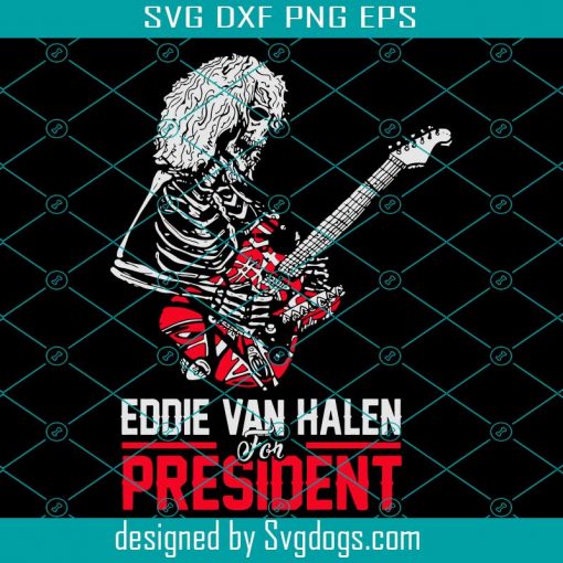 Eddie Van Halen For President Svg, Trending Svg, Eddie Van Halen, President Svg, Eddie Music Svg, Rock Legend Svg, Rock Music Svg, Guitarist Svg