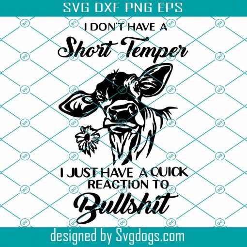 I Dont Have A Short Temper I Just Have A Quick Reaction To Bullshit Svg, Trending Svg, Moo Cow Svg, Cow Svg, Short Temper Svg, Bullshit Svg