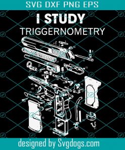 I Study Triggernometry Gun Svg, Trending Svg, Triggernometry Svg, Triggernometry Subject Svg, Triggernometry Gifts, Triggernometry Lovers Svg