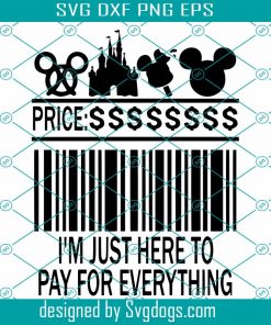 Just Here to Pay for Everything Svg, Disney Svg, graphic Mickey Head Svg