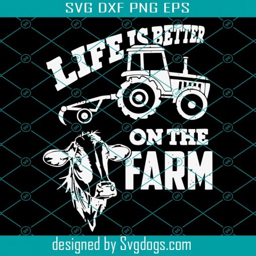 Life Is Better On The Farm I Cow Farmer Tractor Farming Svg, Cow Svg, Farm Svg, File For Cricut, Digital Download ,Svg