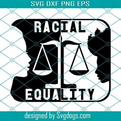 Racial Equality Svg, Black Lives Matter Svg , Freedom Svg, Justice Svg, World Equality Svg