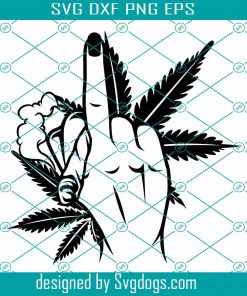 Weed Hands Svg, Hands Holding Marijuana Svg, Cannabis Svg, Marijuana Smoke Svg, Middle Finger Sign Svg