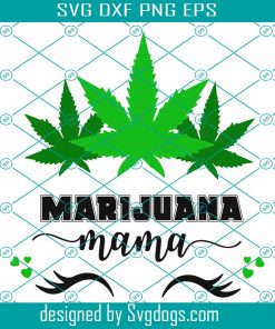Marijuana Mama Svg, Trending Svg, Cannabis Svg, Weed Svg, Marijuana Svg, Weed Leaf Svg, Love Cannabis Svg, Smoking Svg, Smoker Svg