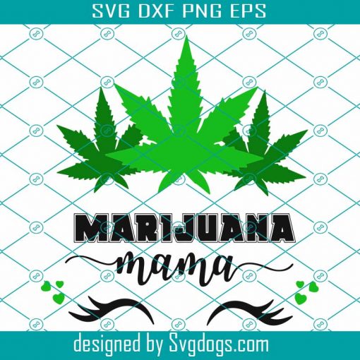 Marijuana Mama Svg, Trending Svg, Cannabis Svg, Weed Svg, Marijuana Svg, Weed Leaf Svg, Love Cannabis Svg, Smoking Svg, Smoker Svg