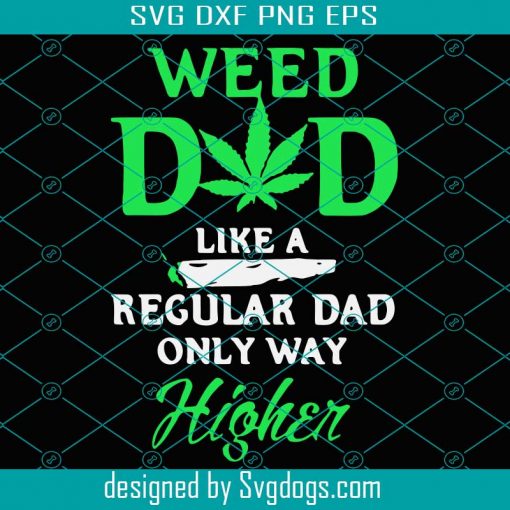 Cannabis Weed Dad Like A Regular Dad Svg, Trending Svg, Cannabis Svg, Weed Svg, Marijuana Svg, Weed Leaf Svg