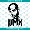 DMX Legends Never Die Svg, DMX Face Svg, Hip Hop Svg, Rap Svg, Legend Svg, 90s, Music Svg, Pop Svg, R.i.p. DMX Svg, DMX Svg